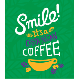 Smile! Its a CostaRican Coffee