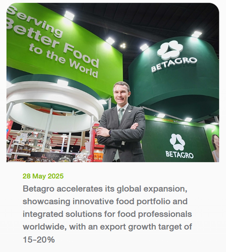 Betagro accelerates its global expansion, showcasing innovative food portfolio and integrated solutions for food professionals worldwide, with an export growth target of 15-20%
