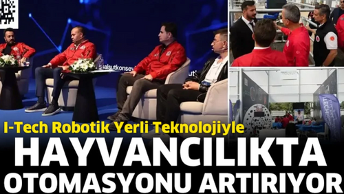 I-Tech Robotik yerli teknolojiyle hayvancılıkta otomasyonu artırıyor